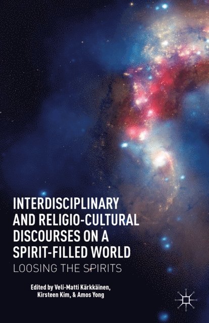 A. Yong, K. Kim, V. Karkkainen - Interdisciplinary and Religio-Cultural Discourses on a Spirit-Filled World, E-bok