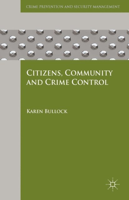K. Bullock - Citizens, Community and Crime Control, E-bok