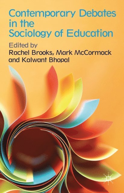 K. Bhopal, M. McCormack, R. Brooks - Contemporary Debates in the Sociology of Education, E-bok
