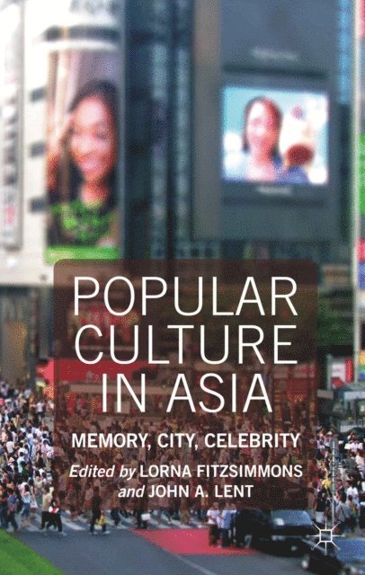 John A. Lent, Lorna Fitzsimmons - Popular Culture in Asia, E-bok