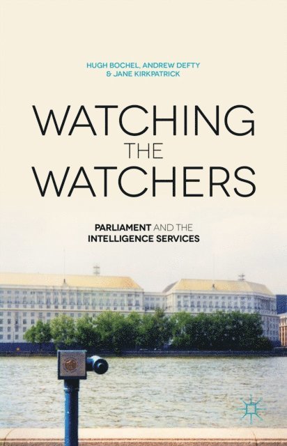 J. Kirkpatrick, A. Defty, H. Bochel - Watching the Watchers, E-bok