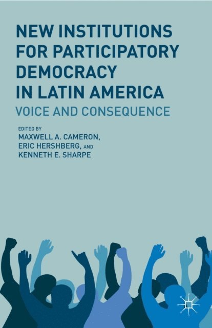 Kenneth E. Sharpe, E. Hershberg, M. Cameron - New Institutions for Participatory Democracy in Latin America, E-bok