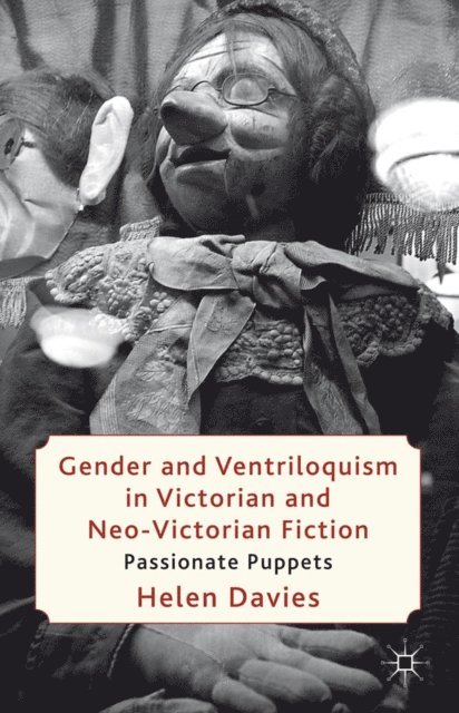 H. Davies - Gender and Ventriloquism in Victorian and Neo-Victorian Fiction, E-bok