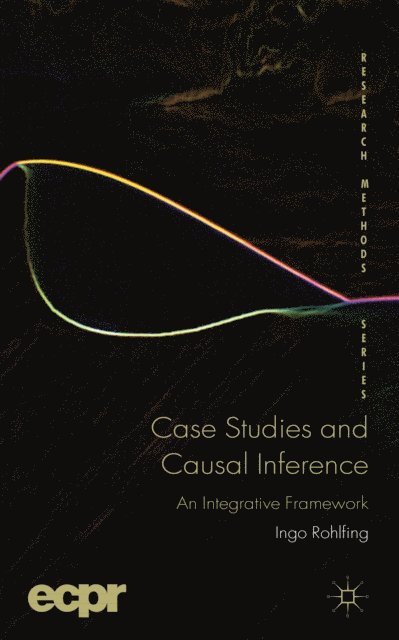 I. Rohlfing - Case Studies and Causal Inference, E-bok
