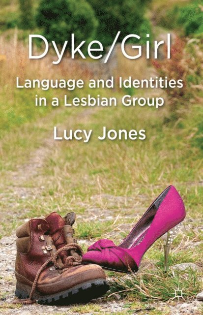 L. Jones - Dyke/Girl: Language and Identities in a Lesbian Group, E-bok