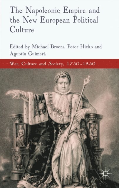A. Guimera, P. Hicks, M. Broers - Napoleonic Empire and the New European Political Culture, E-bok