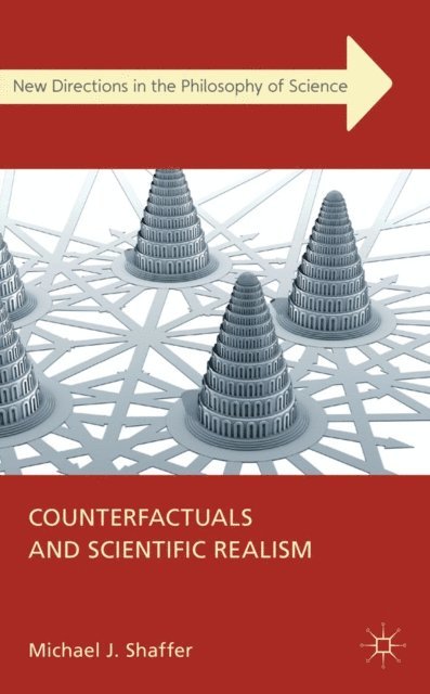 Michael J. Shaffer - Counterfactuals and Scientific Realism, E-bok