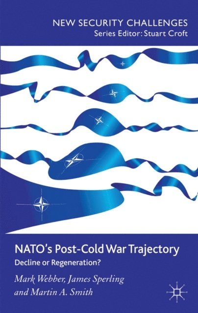M. Smith, J. Sperling, M. Webber - NATO's Post-Cold War Trajectory, E-bok