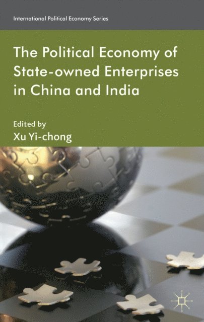 X. Yi-chong - Political Economy of State-owned Enterprises in China and India, E-bok