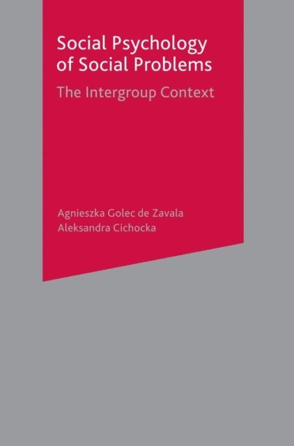 Agnieszka Golec de Zavala, Aleksandra Cichocka - Social Psychology of Social Problems, E-bok