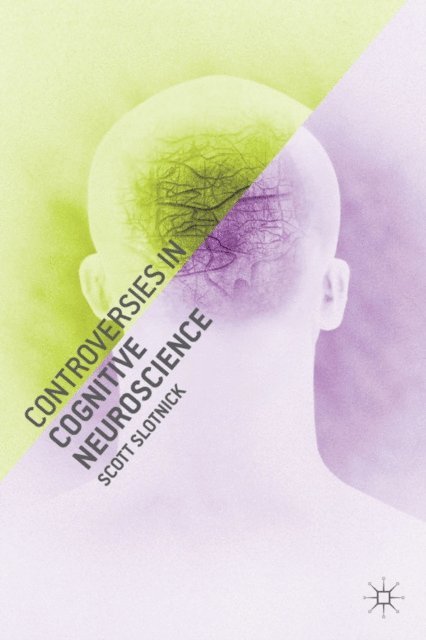 Scott Slotnick - Controversies in Cognitive Neuroscience, E-bok