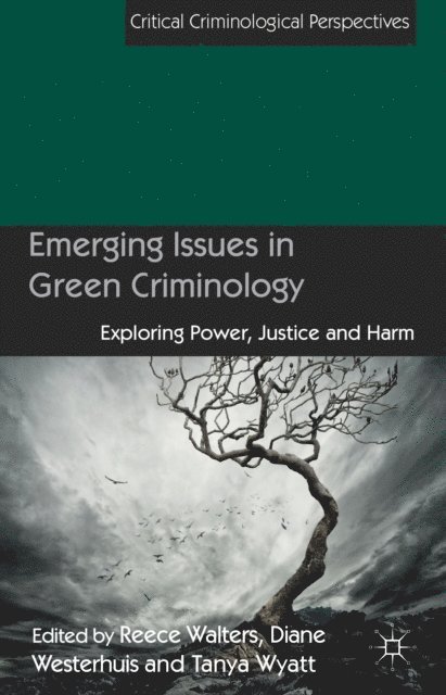 T. Wyatt, R. Walters, D. Westerhuis - Emerging Issues in Green Criminology, E-bok