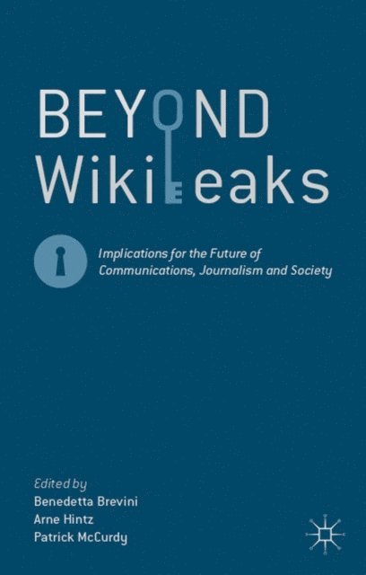 Patrick McCurdy, Arne Hintz, Benedetta Brevini - Beyond WikiLeaks, E-bok