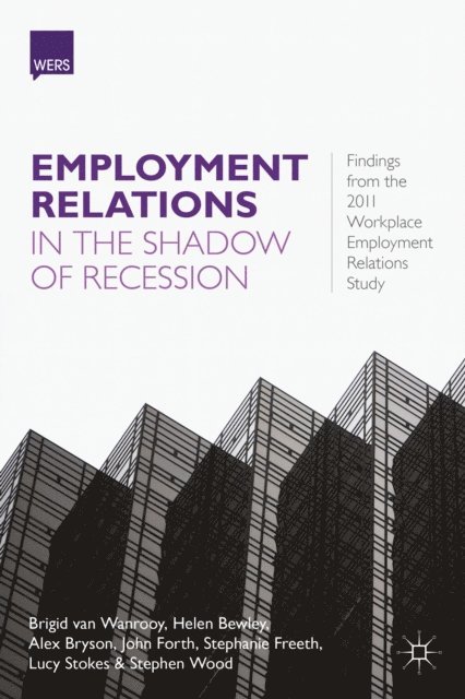 Brigid van Wanrooy, Helen Bewley, Alex Bryson - Employment Relations in the Shadow of Recession, E-bok