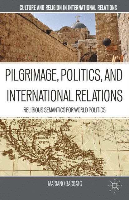 M. Barbato - Pilgrimage, Politics, and International Relations, E-bok