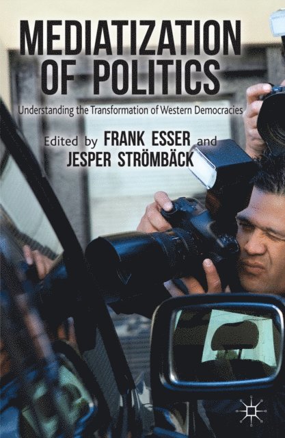 J. Stromback, F. Esser - Mediatization of Politics, E-bok
