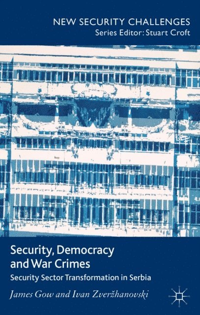 I. Zverzhanovski, J. Gow - Security, Democracy and War Crimes, E-bok. Tillgänglighet: Lägg i varukorg
