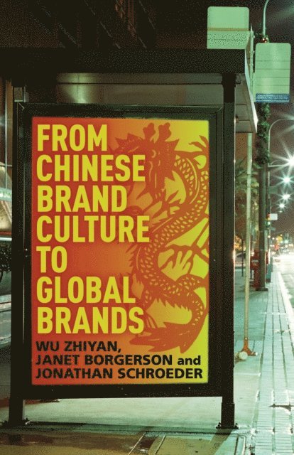 J. Schroeder, J. Borgerson, W. Zhiyan - From Chinese Brand Culture to Global Brands, E-bok