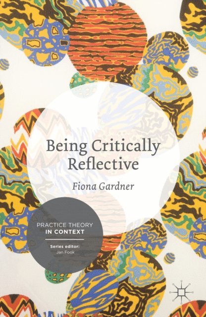 Fiona Gardner - Being Critically Reflective, E-bok