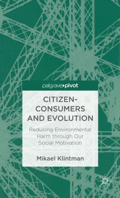 Mikael Klintman - Citizen-Consumers and Evolution, E-bok
