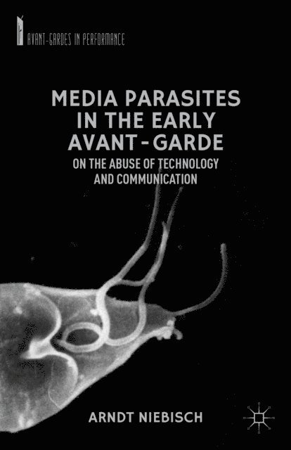 A. Niebisch - Media Parasites in the Early Avant-Garde, E-bok