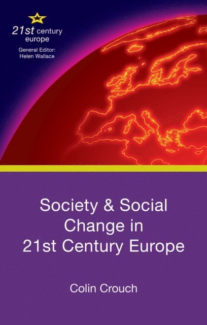 Colin Crouch - Society and Social Change in 21st Century Europe, E-bok