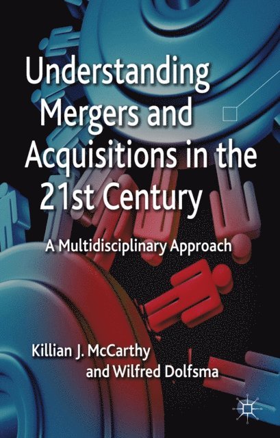 W. Dolfsma, K. McCarthy - Understanding Mergers and Acquisitions in the 21st Century, E-bok