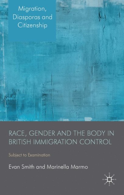 M. Marmo, E. Smith - Race, Gender and the Body in British Immigration Control, E-bok
