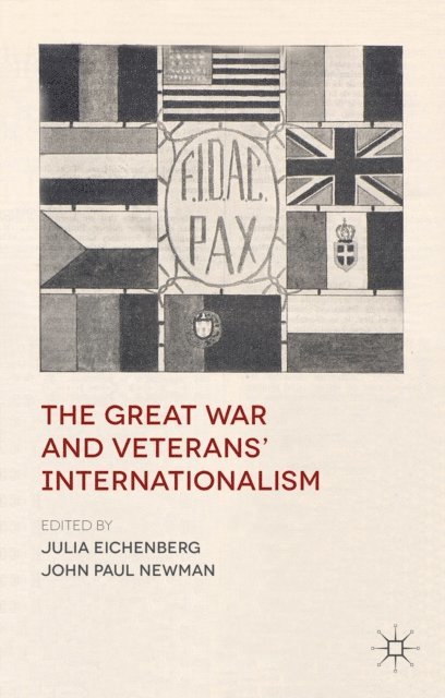 J. Newman, J. Eichenberg - Great War and Veterans' Internationalism, E-bok