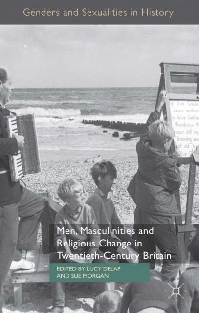 S. Morgan, L. Delap - Men, Masculinities and Religious Change in Twentieth-Century Britain, E-bok