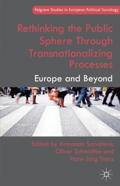 H. Trenz, O. Schmidtke, A. Salvatore - Rethinking the Public Sphere Through Transnationalizing Processes, E-bok