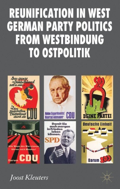 Joost Kleuters - Reunification in West German Party Politics From Westbindung to Ostpolitik, E-bok
