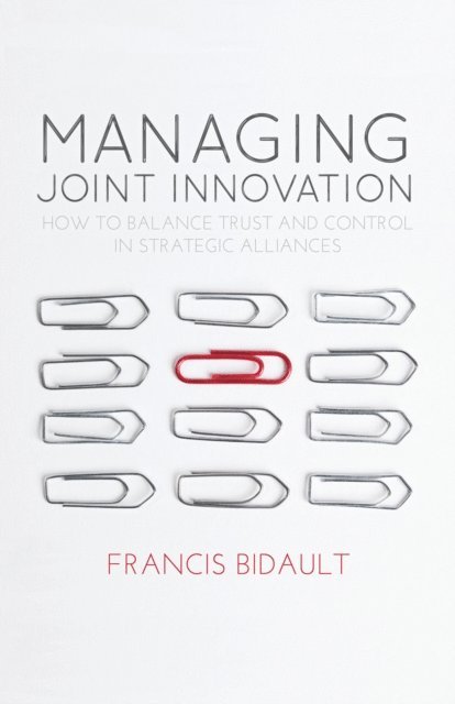 F. Bidault - Managing Joint Innovation, E-bok