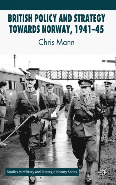 C. Mann - British Policy and Strategy towards Norway, 1941-45, E-bok