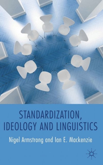 I. Mackenzie, N. Armstrong - Standardization, Ideology and Linguistics, E-bok