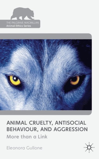 Eleonora Gullone - Animal Cruelty, Antisocial Behaviour, and Aggression, E-bok