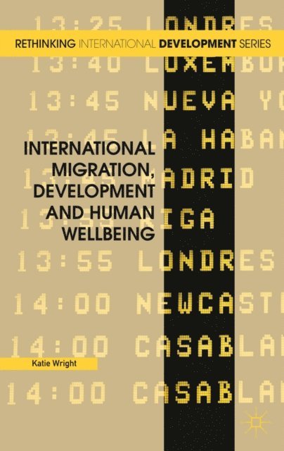 Katie Wright - International Migration, Development and Human Wellbeing, E-bok