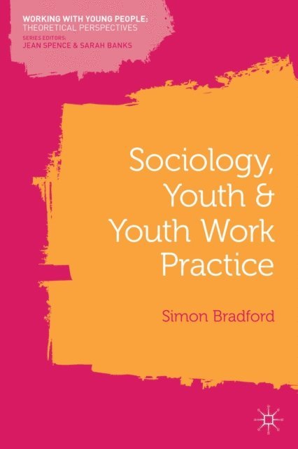 Simon Bradford - Sociology, Youth and Youth Work Practice, E-bok