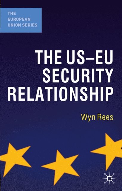 Wyn Rees - US-EU Security Relationship, E-bok