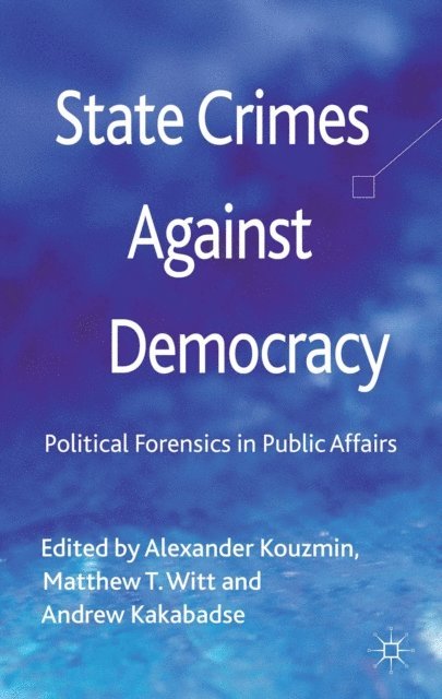 A. Kakabadse, M. Witt, A. Kouzmin - State Crimes Against Democracy, E-bok