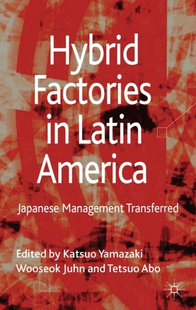 JuhnWooseok Juhn, Tetsuo Abo, Katsuo Yamazaki, J. Wooseok - Hybrid Factories in Latin America, E-bok
