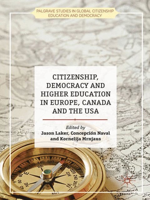 K. Mrnjaus, C. Naval, J. Laker - Citizenship, Democracy and Higher Education in Europe, Canada and the USA, E-bok