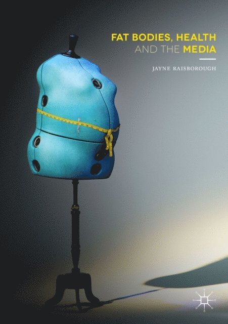 Jayne Raisborough - Fat Bodies, Health and the Media, E-bok