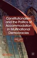 Constitutionalism and the Politics of Accommodation in Multinational Democracies