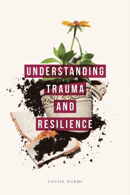 Louise Harms - Understanding Trauma and Resilience, E-bok