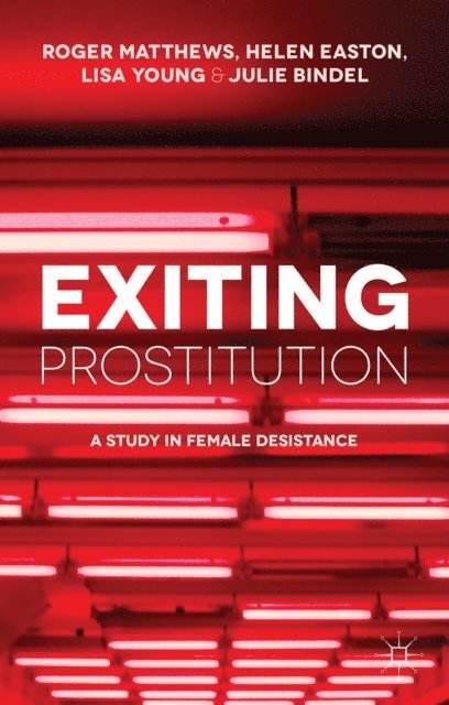Julie Bindel, Lisa Young, Helen Easton, R. Matthews - Exiting Prostitution, E-bok