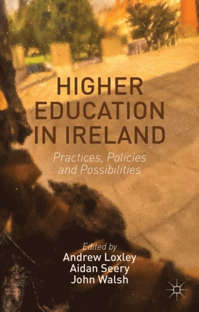 John Walsh, Aidan Seery, Andrew Loxley - Higher Education in Ireland, E-bok
