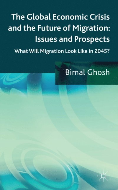 Bimal Ghosh - Global Economic Crisis and the Future of Migration: Issues and Prospects, E-bok. Tillgänglighet: Lägg i varukorg