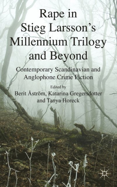 T. Horeck, K. Gregersdotter, B. Astrom - Rape in Stieg Larsson's Millennium Trilogy and Beyond, E-bok. Tillgänglighet: Lägg i varukorg