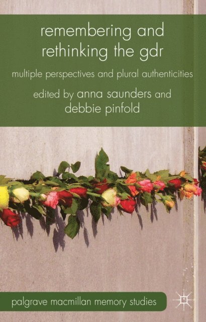 D. Pinfold, A. Saunders - Remembering and Rethinking the GDR, E-bok